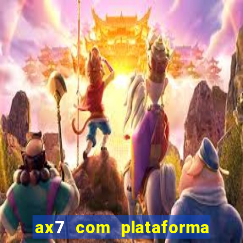 ax7 com plataforma de jogos